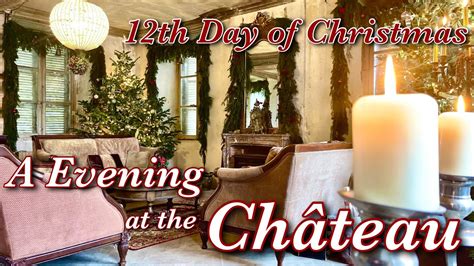 12th Day Of Christmas A Evening At The Château Youtube