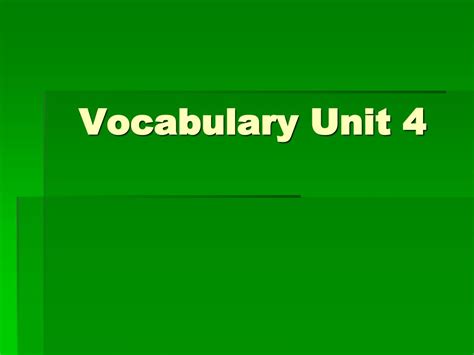 Ppt Vocabulary Unit 4 Powerpoint Presentation Free Download Id4635615