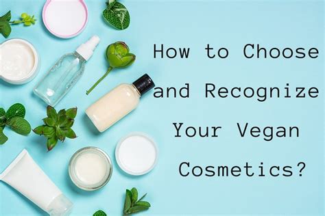 How To Choose And Recognize Your Vegan Cosmetics
