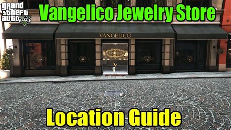 Gta 5 Vangelico Jewelry Store Location Guide Youtube