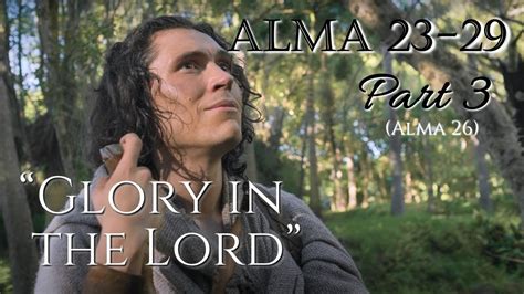 Come Follow Me Alma 23 29 Part 3 Glory In The Lord Youtube