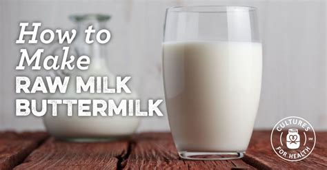 When Using Raw Milk To Make Buttermilk There Are Several Factors To