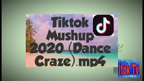 Tiktok Mushup 2020 Dance Craze Mp4 Youtube