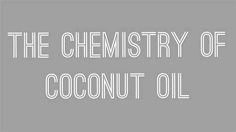 The Chemistry Of Coconut Oil Ellen W Youtube