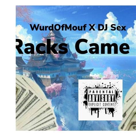 Stream Wurdofmouf Racks Came In Wurdofmouf Feat Dj Sex By Wurdofmouf