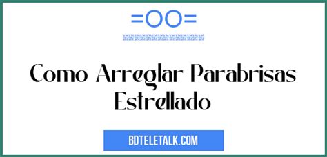 Como Arreglar Parabrisas Estrellado