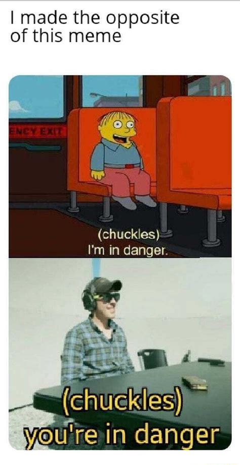 Im In Danger Meme Discover More Interesting Chuckles Danger Dangerous