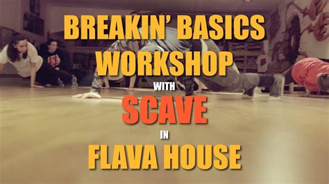Breakin Workshop With Scave In Flava House Youtube