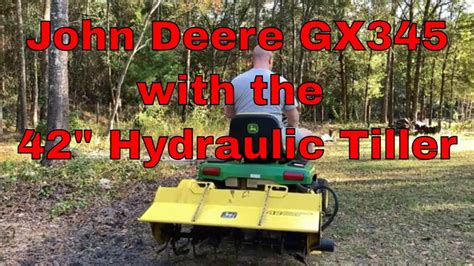 John Deere Gx345 With 42 Hydraulic Tiller Youtube