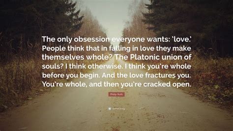 Philip Roth Quote “the Only Obsession Everyone Wants ‘love People