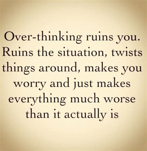 Over Thinking Ruins You Ruins The Situation Twists Things Around