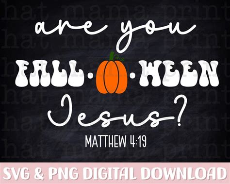 Are You Fall O Ween Jesus Svg And Png Halloween Svg Religious Etsy