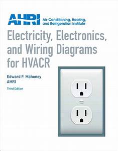Electricity Electronics And Wiring Diagrams For Hvacr 3rd Edition