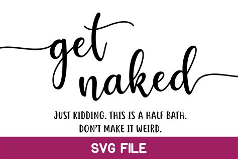 Funny Bathroom Sign Svg Get Naked Just Kidding Instant Etsy