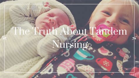 The Truth About Tandem Nursing Ashley Marie Farm And Bakery