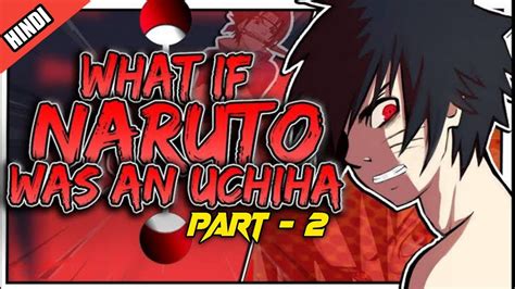 What If Naruto Was An Uchiha Part 2 In Hindi Super Shinobi Youtube