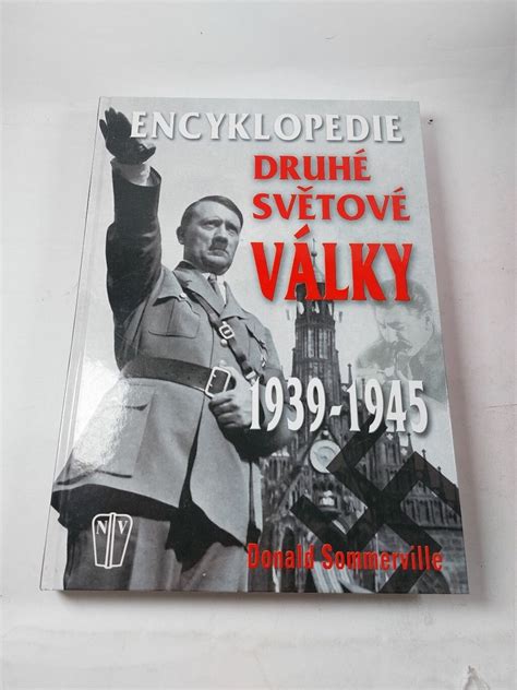 Donald Sommerville Encyklopedie Druhé Světové Války 1939 1945 Pevná