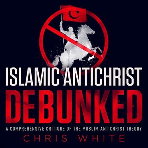 the islamic antichrist debunked a comprehensive critique of the muslim antichrist