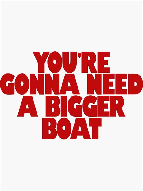 Youre Gonna Need A Bigger Boat Sticker For Sale By Typox Redbubble