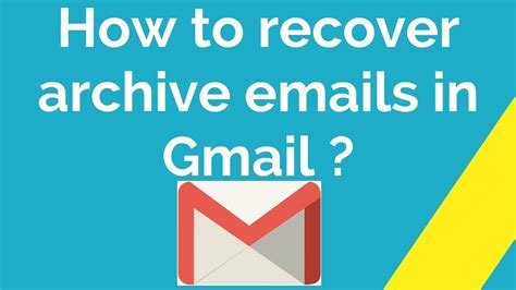 How To Recover Archive Emails In Gmail Youtube