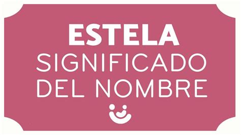 Significado Del Nombre Estela 👧🏻 Origen Diminutivos Y Estelas Famosas