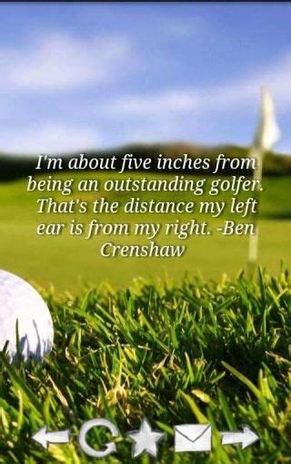 Im About Five Inches From Being An Outstanding Golfer Thats The