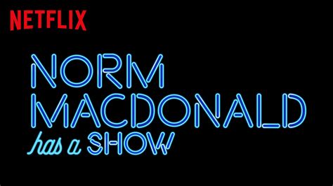Norm Macdonald Has A Show New Chat Show Coming September New On