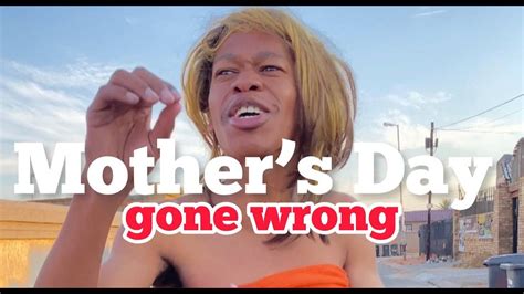 Mother S Day Gone Wrong Happy Mother S Day Comedy Youtube