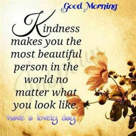 Good Morning Kindness Makes You The Most Beautiful Person In The World