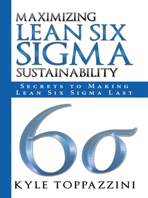Maximizing Lean Six Sigma Sustainability Secrets To Making Lean Six