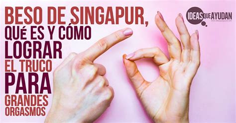 Qué Es El Beso Singapur En Hombres Actualizado 2023