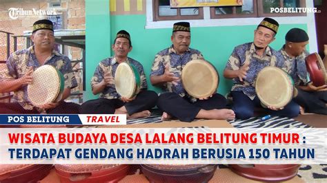 Wisata Budaya Desa Lalang Belitung Timur Terdapat Gendang Hadrah