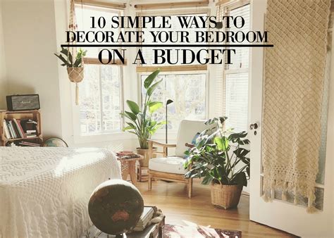 It would not only make your surroundings beautiful but also make it. 10 Simple Ways to Decorate Your Bedroom on a Budget