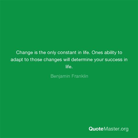 Change Is The Only Constant In Life Ones Ability To Adapt To Those