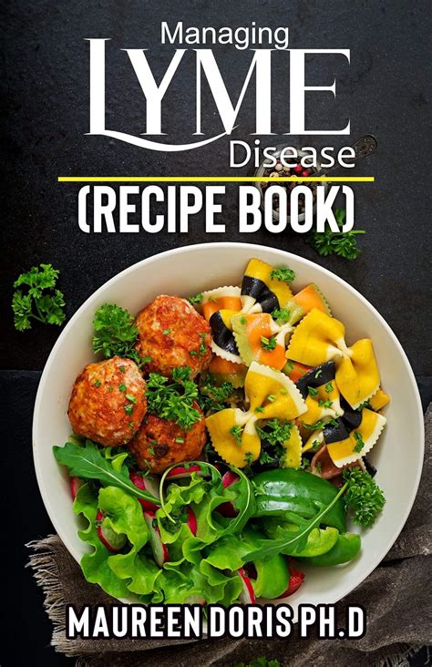 Managing Lyme Disease Recipe Book Proven Healthy Recipes And