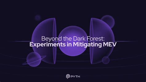 Beyond The Dark Forest Experiments In Mitigating Mev Pyth Network