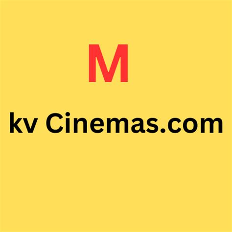 Mkv Cinemas Your Ultimate Destination For The Best Movie Experience