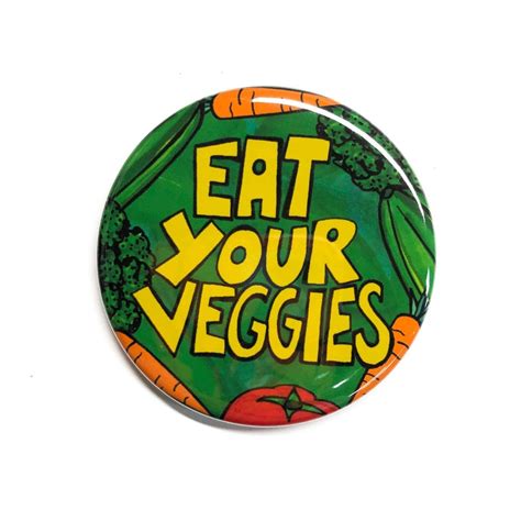 Eat Your Veggies Pin Back Button Magnet Or Pocket Mirror Etsy