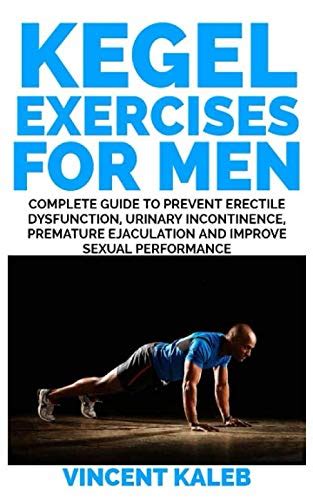 Kegel Exercise For Men Complete Guide To Prevent Erectile Dysfunction Urinary Incontinence