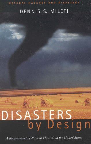 Disasters By Design A Reassessment Of Natural Hazards In The United
