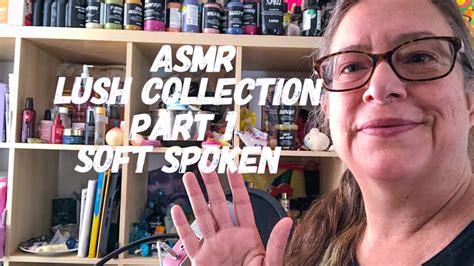 Asmr Lush Collection Part 1 Soft Spoken Youtube