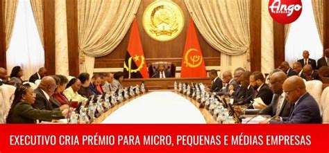 Governo Angolano Cria Prémio Para Empresas Ango Emprego
