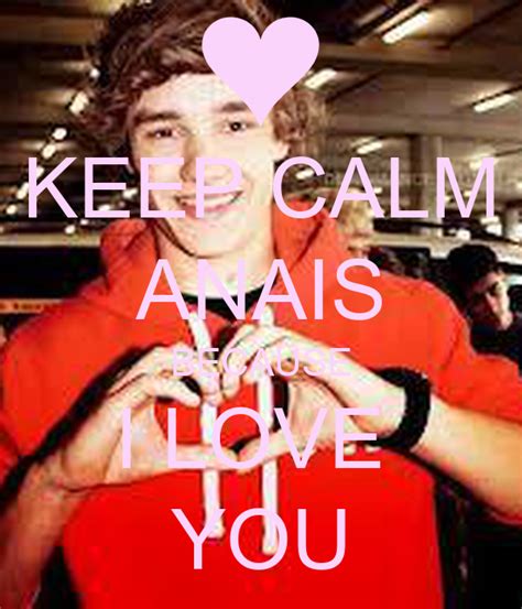Keep Calm Anais Because I Love You Poster Hana Keep Calm O Matic
