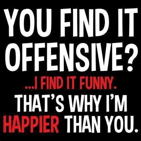 Offended T Funny Funny Quotes Offensive Quotes