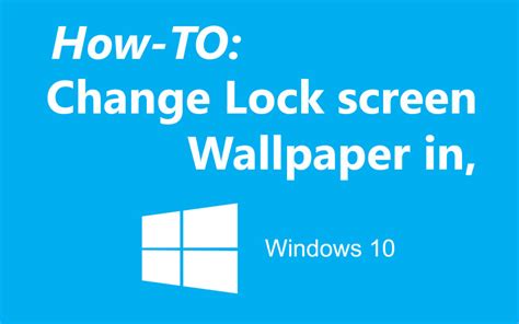 Free Download Methods To Tailor Windows 10 Lock Screen Feature