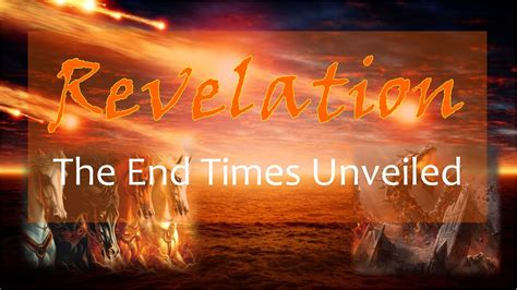 Revelation The End Times Unveiled Youtube
