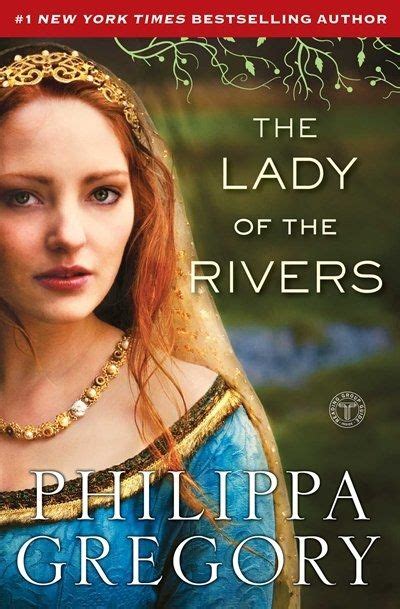 The Lady Of The Rivers A Novel Philippa Gregory Historical Fiction