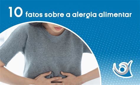 10 fatos sobre a alergia alimentar Alergoclínica