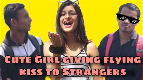 Cute Girl Giving Flying Kiss 💋 To Strangers Prank Idiotube Pranks In India Youtube