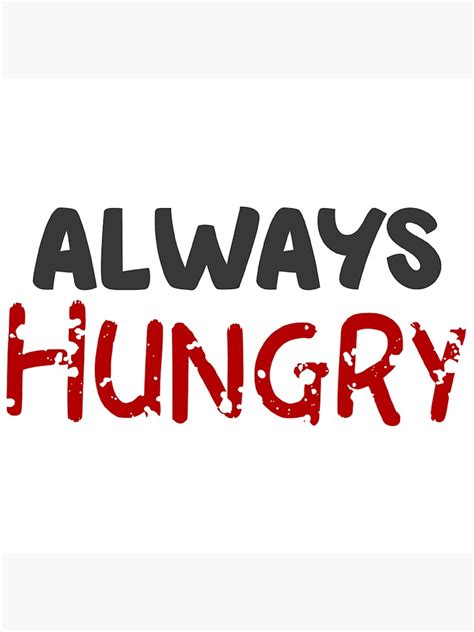 always hungry sticker for sale by assentailgoods redbubble